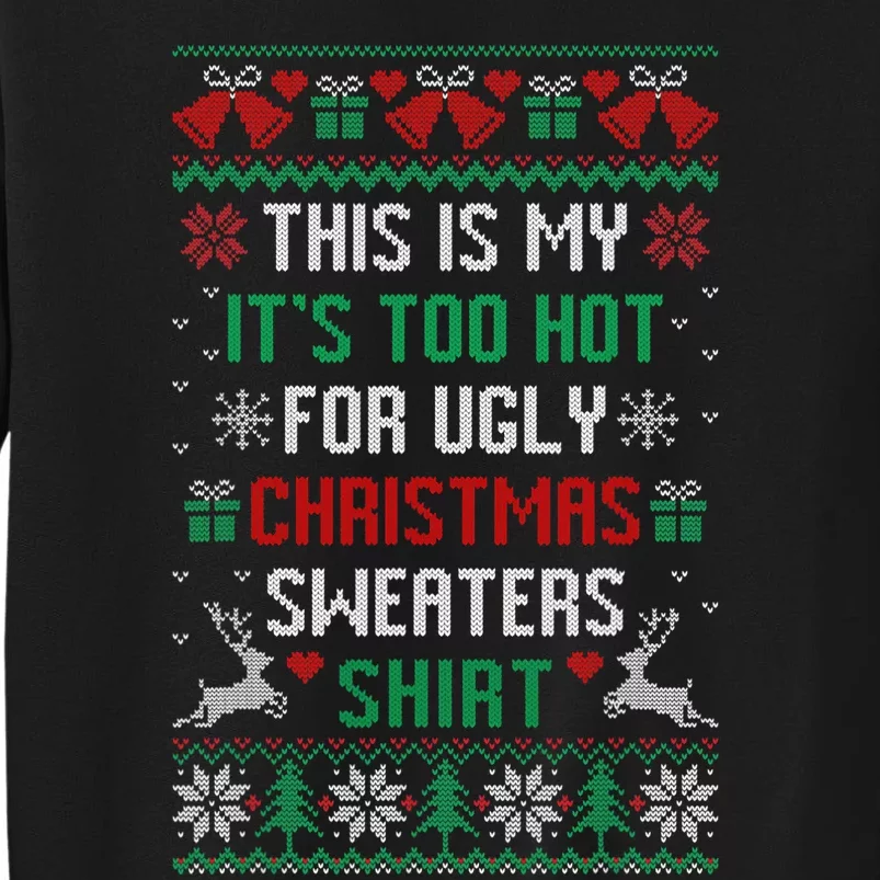 This Is My It's Too Hot For Ugly Christmas Sweaters Shirts Tall Sweatshirt