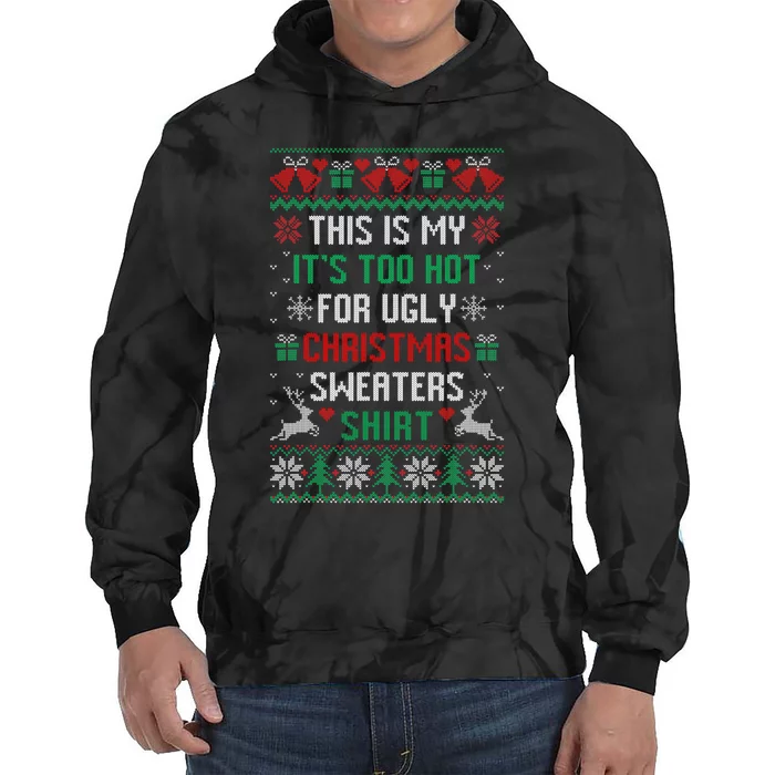 This Is My It's Too Hot For Ugly Christmas Sweaters Shirts Tie Dye Hoodie