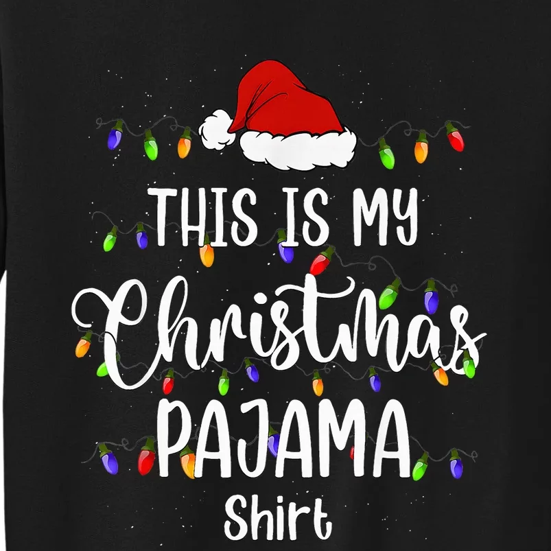 This Is My Christmas Pajama Funny Santa Holiday Tall Sweatshirt