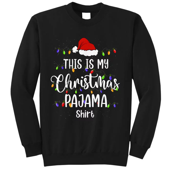 This Is My Christmas Pajama Funny Santa Holiday Tall Sweatshirt