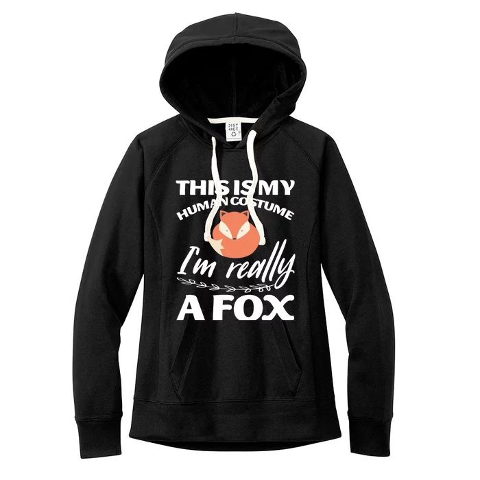 This Is My Human Costume I'm Really A Fox Tee Women's Fleece Hoodie