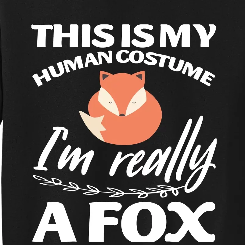 This Is My Human Costume I'm Really A Fox Tee Tall Sweatshirt