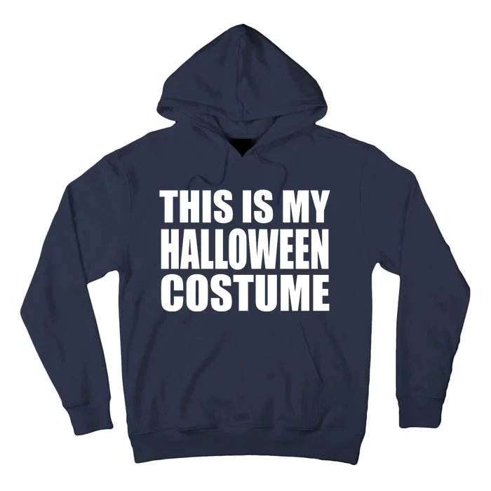 This Is My Halloween Costume Funny Tall Hoodie