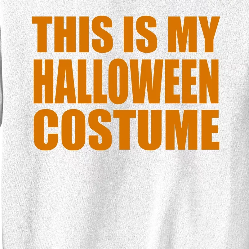 This Is My Halloween Costume Funny Sweatshirt