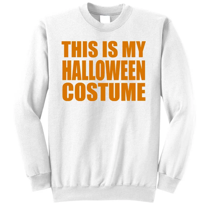 This Is My Halloween Costume Funny Sweatshirt