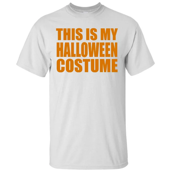 This Is My Halloween Costume Funny Tall T-Shirt