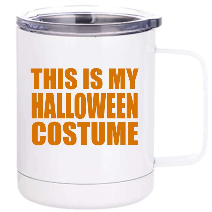 This Is My Halloween Costume Funny Front & Back 12oz Stainless Steel Tumbler Cup