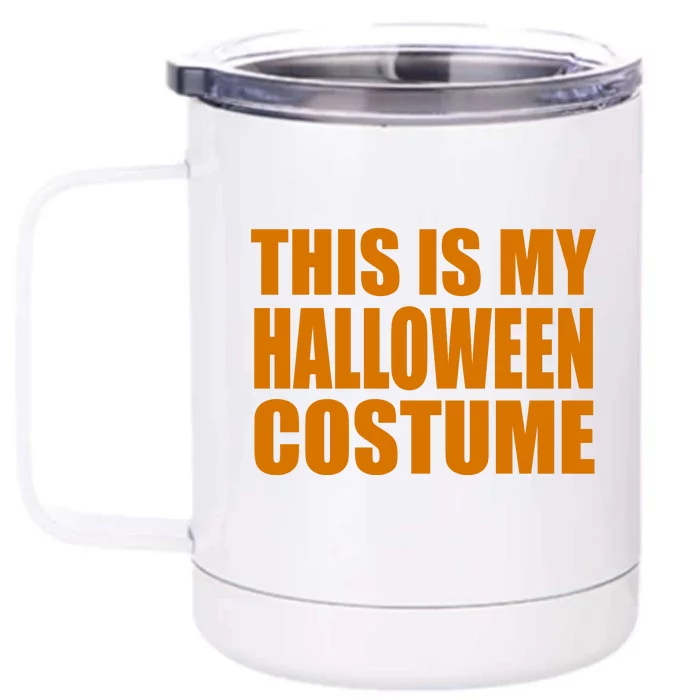 This Is My Halloween Costume Funny Front & Back 12oz Stainless Steel Tumbler Cup