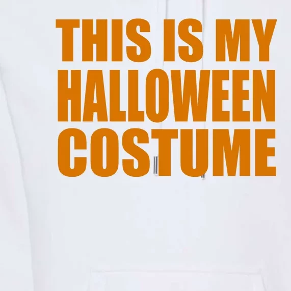 This Is My Halloween Costume Funny Premium Hoodie