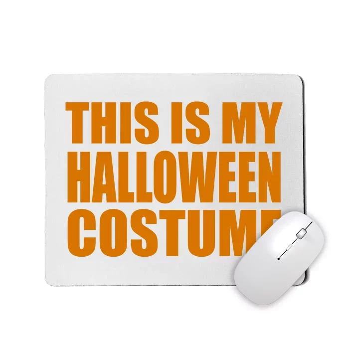 This Is My Halloween Costume Funny Mousepad