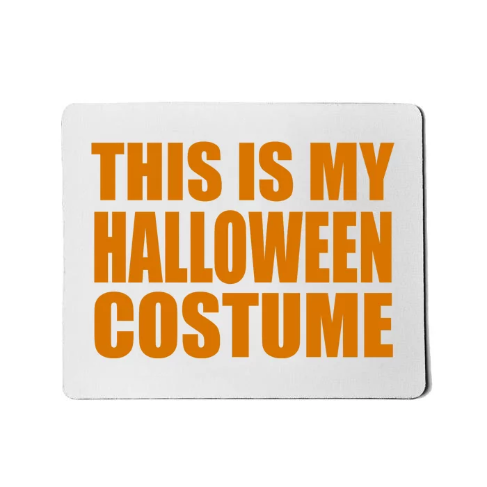 This Is My Halloween Costume Funny Mousepad