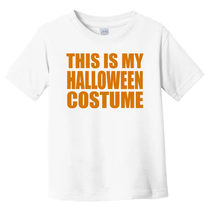 This Is My Halloween Costume Funny Toddler T-Shirt