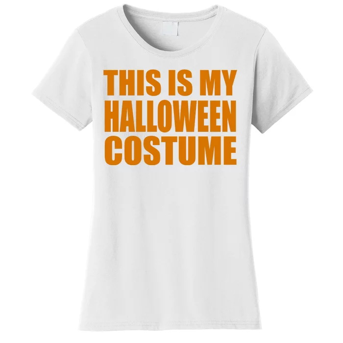 This Is My Halloween Costume Funny Women's T-Shirt