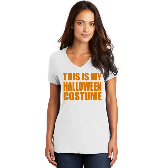 This Is My Halloween Costume Funny Women's V-Neck T-Shirt