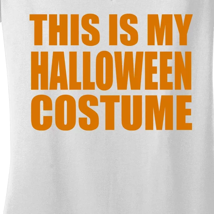 This Is My Halloween Costume Funny Women's V-Neck T-Shirt