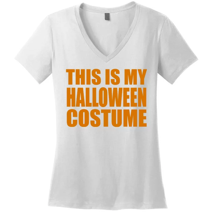 This Is My Halloween Costume Funny Women's V-Neck T-Shirt