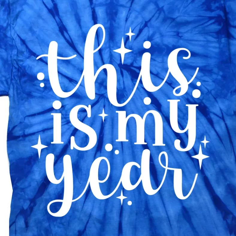 This Is My Year New Year Party Design Gift Tie-Dye T-Shirt