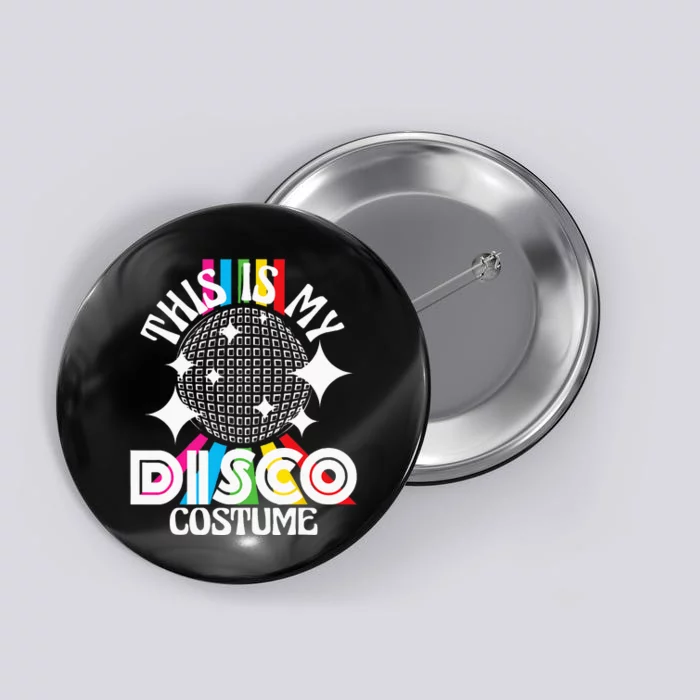 This Is My Disco Costume 1970s Funky Party 70s Groove Button