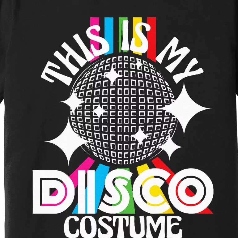 This Is My Disco Costume 1970s Funky Party 70s Groove Premium T-Shirt