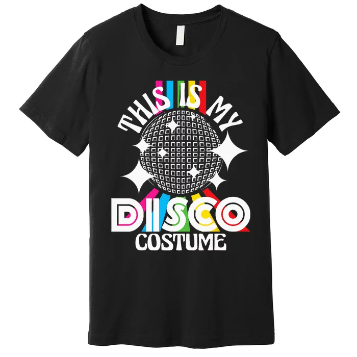 This Is My Disco Costume 1970s Funky Party 70s Groove Premium T-Shirt