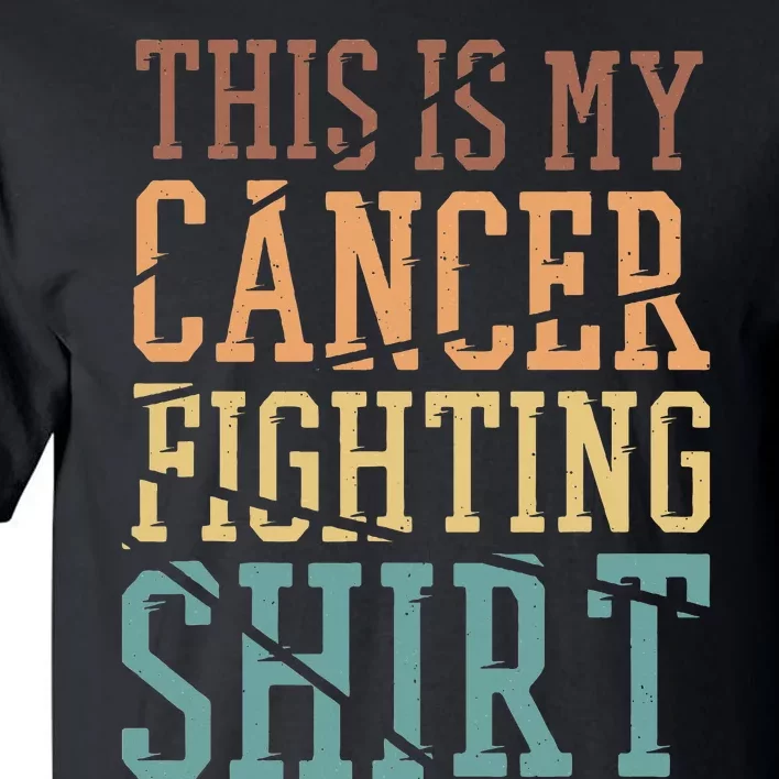 This Is My Cancer Fighting  Cancer  Awareness Tall T-Shirt