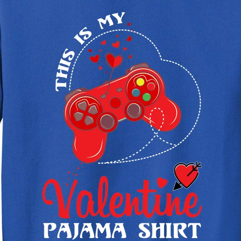 This Is My Valentine Pajama Meaningful Gift Gamer Video Games Great Gift Tall Sweatshirt