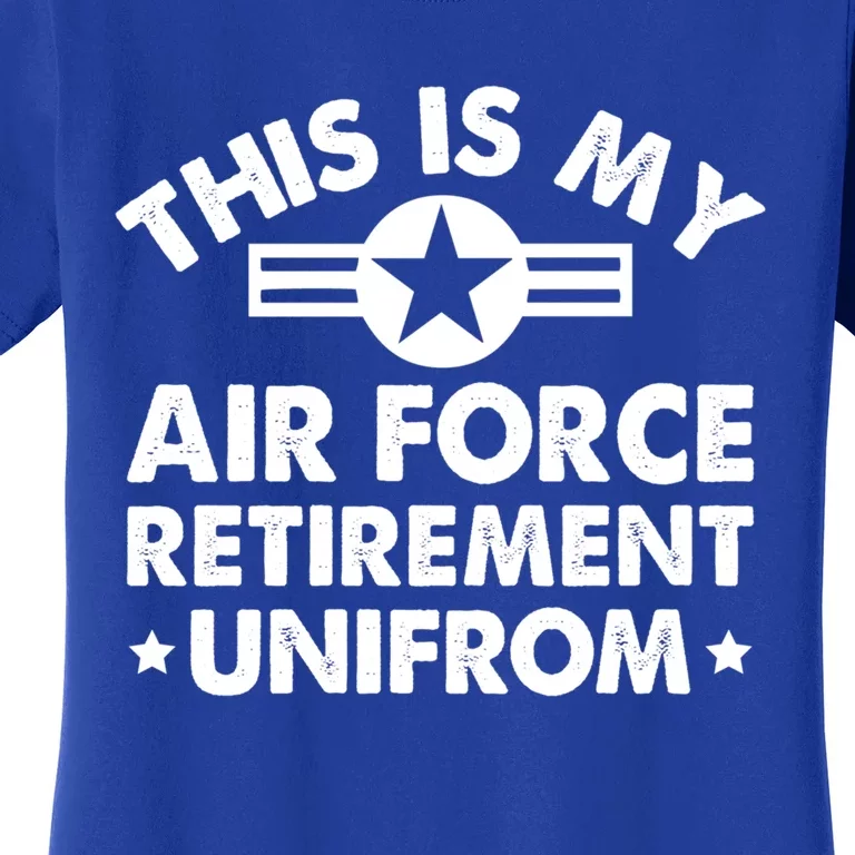 This Is My Air Force Retiret Uniform Veteran Retiret Gift Women's T-Shirt