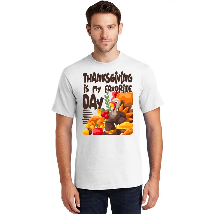 Thanksgiving Is My Favorite Day Turkey Tall T-Shirt