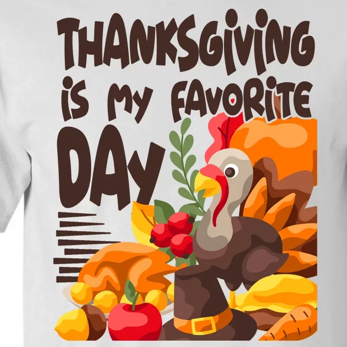 Thanksgiving Is My Favorite Day Turkey Tall T-Shirt