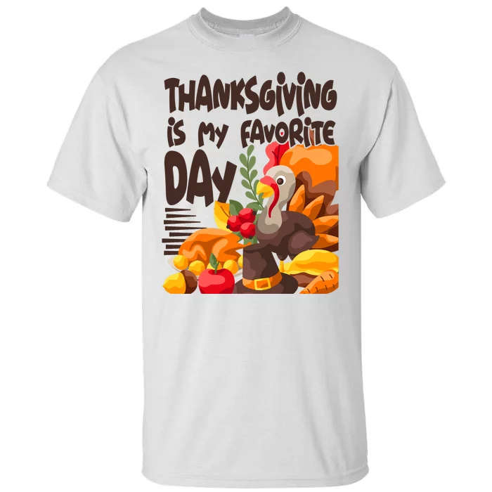 Thanksgiving Is My Favorite Day Turkey Tall T-Shirt