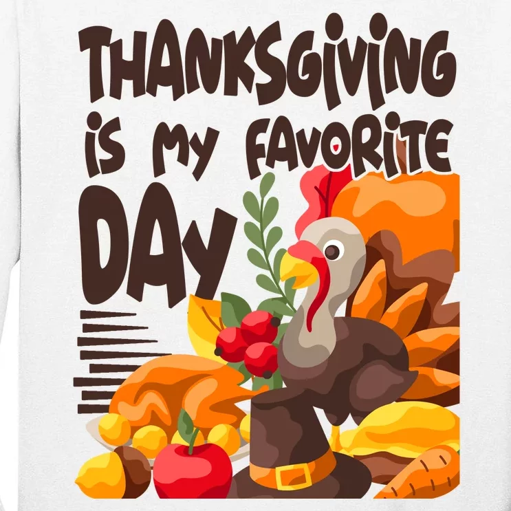 Thanksgiving Is My Favorite Day Turkey Tall Long Sleeve T-Shirt