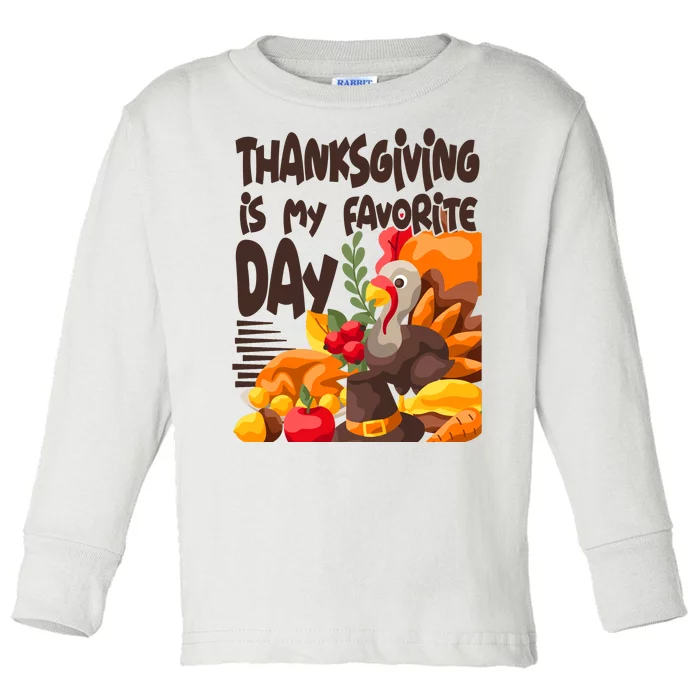 Thanksgiving Is My Favorite Day Turkey Toddler Long Sleeve Shirt