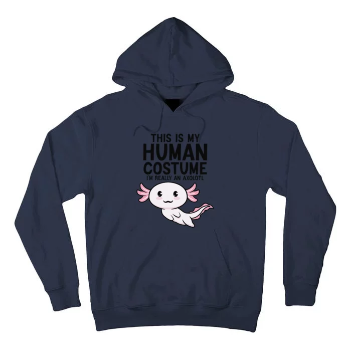 This Is My Human Costume I'm Really An Axolotl Tall Hoodie