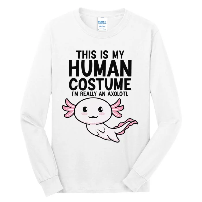 This Is My Human Costume I'm Really An Axolotl Tall Long Sleeve T-Shirt