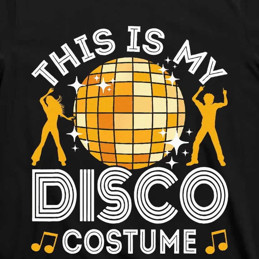 This Is My Disco Costume 70s 80s Party Outfit Halloween T-Shirt