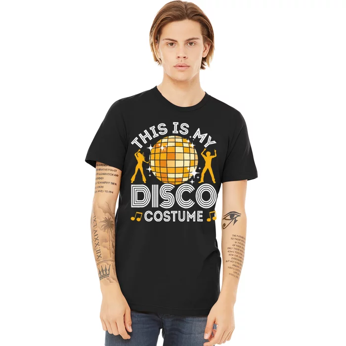 This Is My Disco Costume 70s 80s Party Outfit Halloween Premium T-Shirt