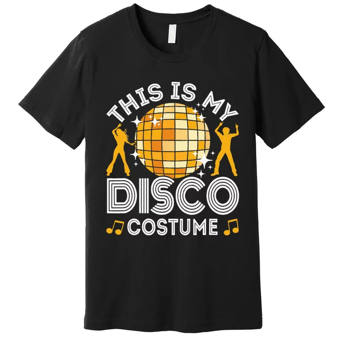 This Is My Disco Costume 70s 80s Party Outfit Halloween Premium T-Shirt