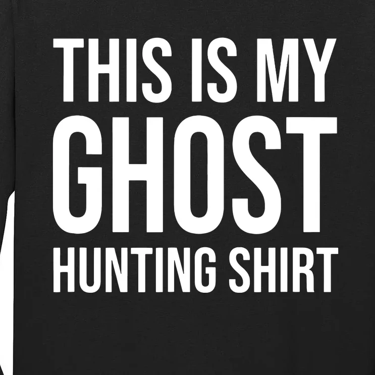 This Is My Ghost Hunting Ghost Hunter Tall Long Sleeve T-Shirt