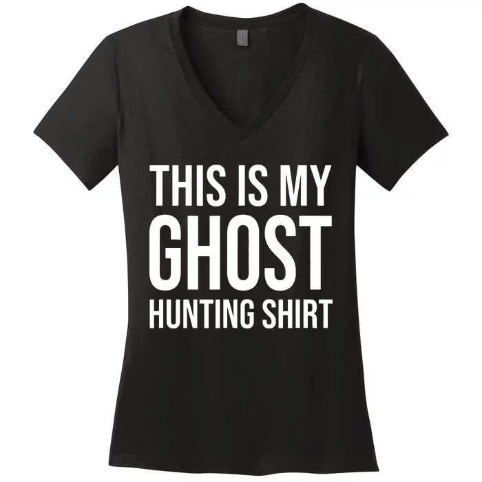 This Is My Ghost Hunting Ghost Hunter Women's V-Neck T-Shirt