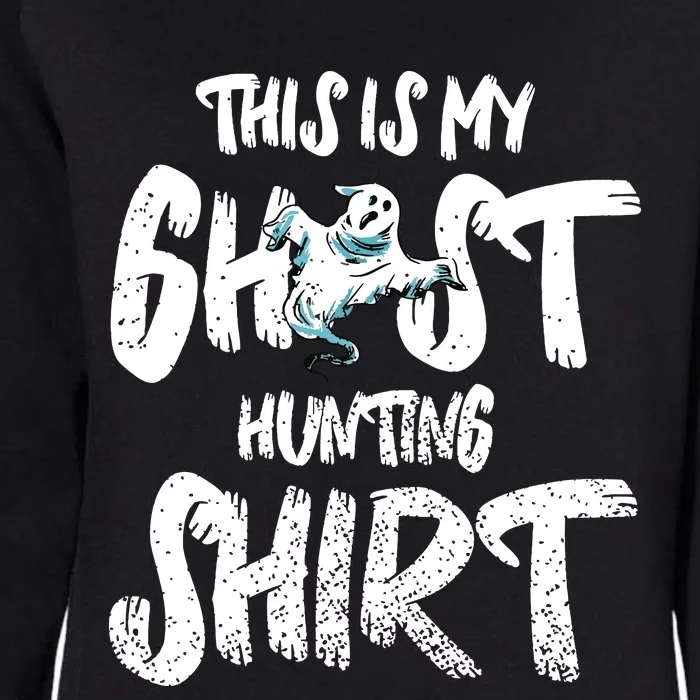 This Is My Ghost Hunting Womens California Wash Sweatshirt