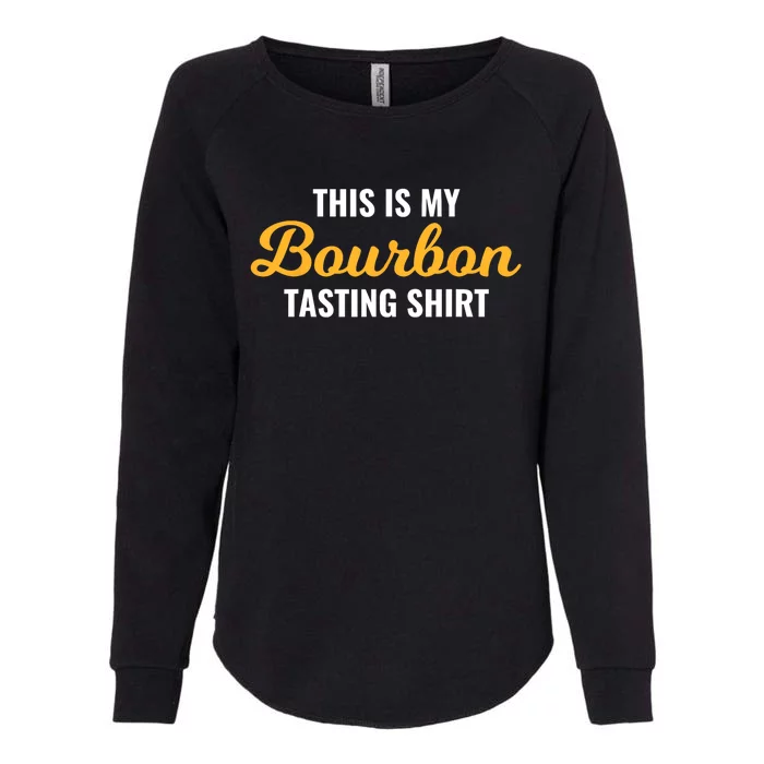 This Is My Bourbon Tasting For Bartender Whiskey Lover Womens California Wash Sweatshirt