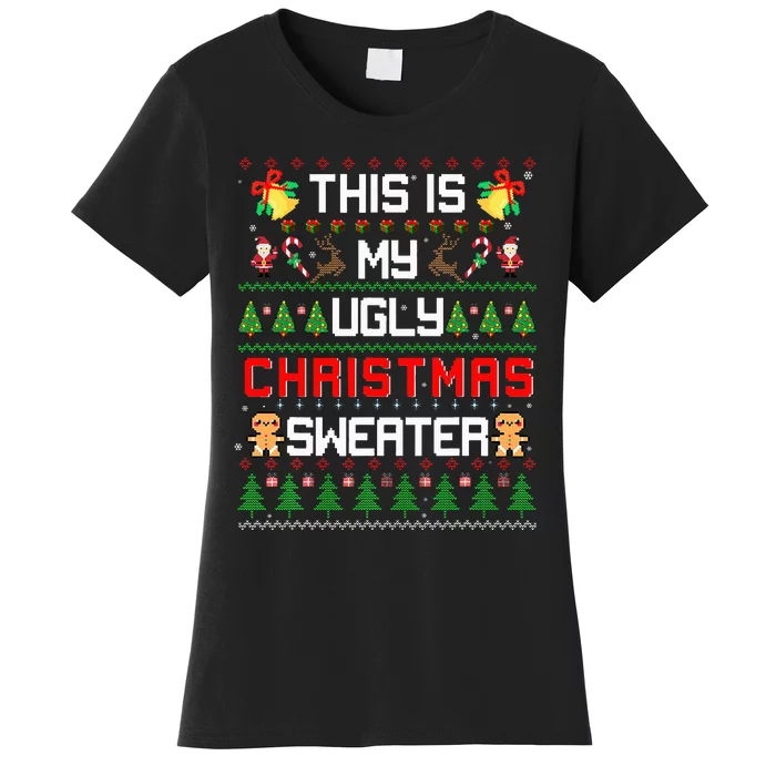 This Is My Ugly Sweater Funny Christmas Women's T-Shirt