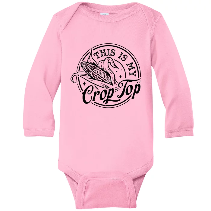 This Is My Crop Top Corn Lover Funny Farmer Farming Baby Long Sleeve Bodysuit