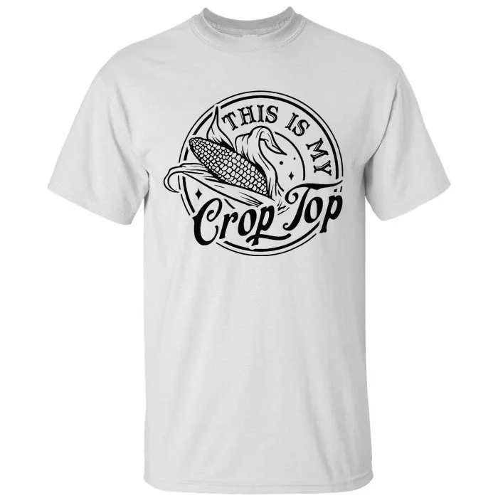 This Is My Crop Top Corn Lover Funny Farmer Farming Tall T-Shirt