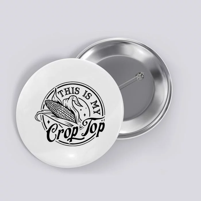 This Is My Crop Top Corn Lover Funny Farmer Farming Button