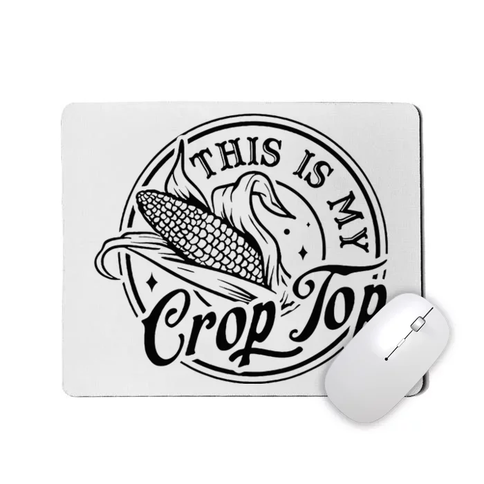 This Is My Crop Top Corn Lover Funny Farmer Farming Mousepad