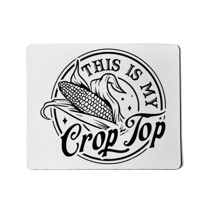 This Is My Crop Top Corn Lover Funny Farmer Farming Mousepad