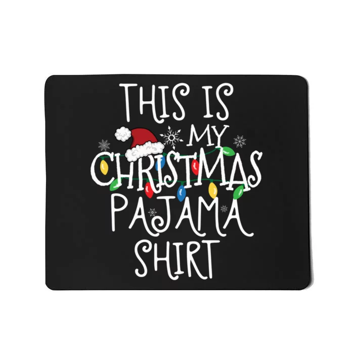 This Is My Christmas Pajama Shirt Mousepad