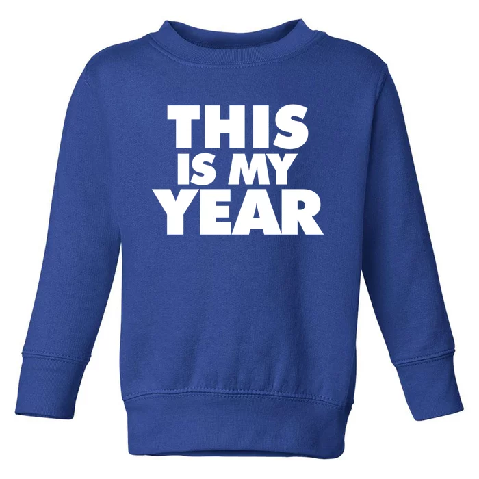 This Is My Year Gift Toddler Sweatshirt