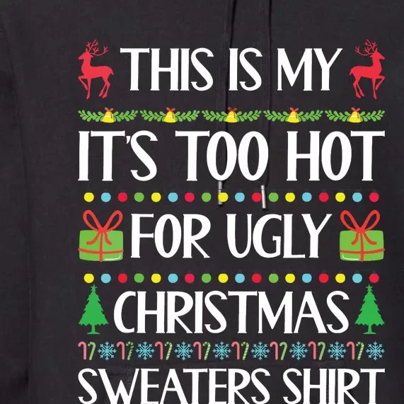 This Is My Its Too Hot For Ugly Christmas Sweaters Premium Hoodie